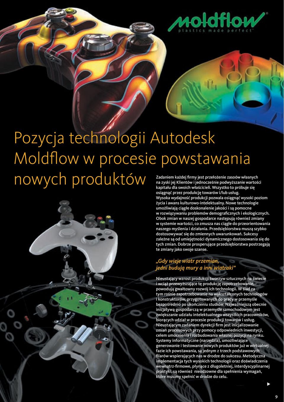 Nowe technologie umożliwiają ciągłe doskonalenie jakości i są pomocne w rozwiązywaniu problemów demograficznych i ekologicznych.