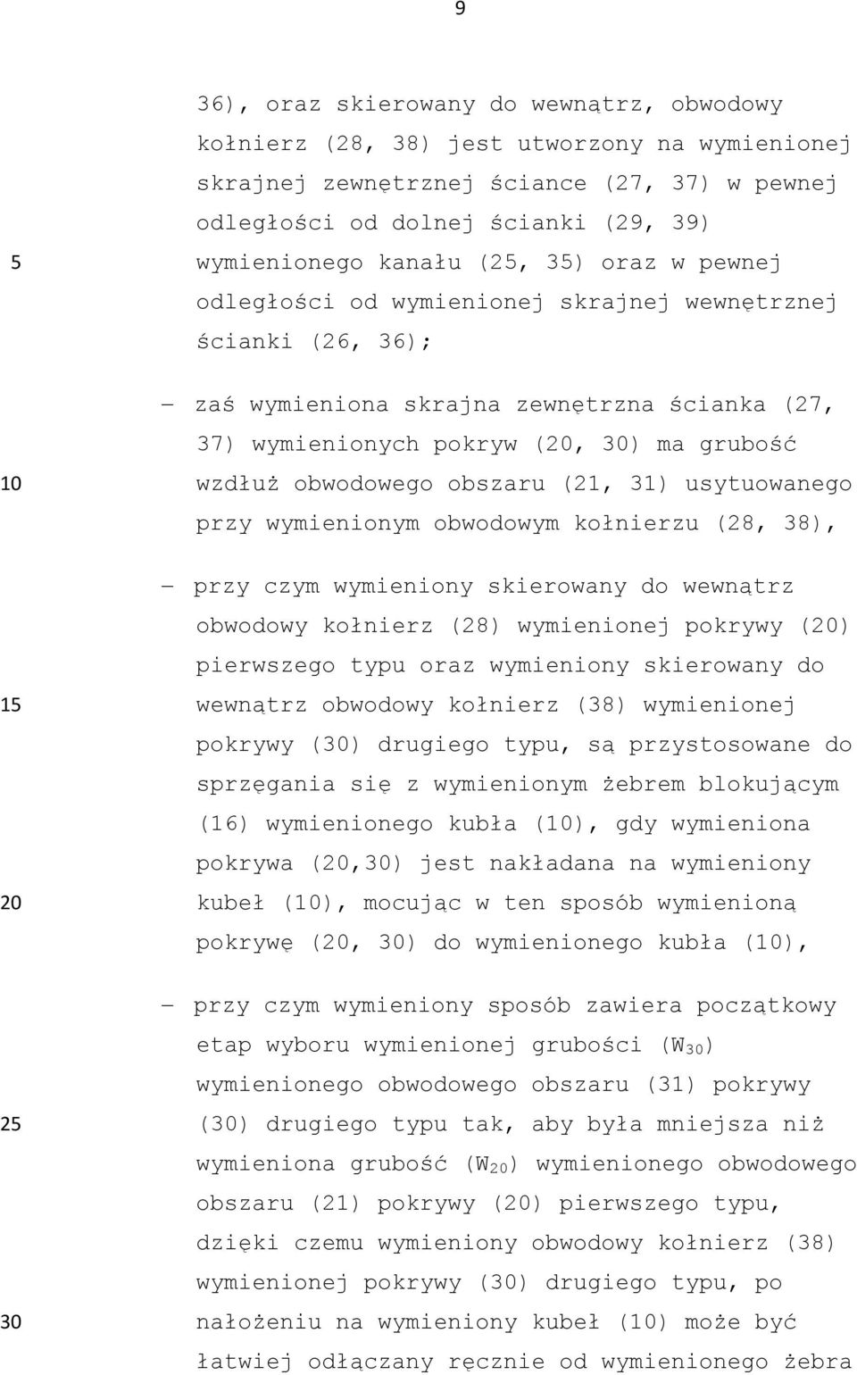 obszaru (21, 31) usytuowanego przy wymienionym obwodowym kołnierzu (28, 38), przy czym wymieniony skierowany do wewnątrz obwodowy kołnierz (28) wymienionej pokrywy () pierwszego typu oraz wymieniony