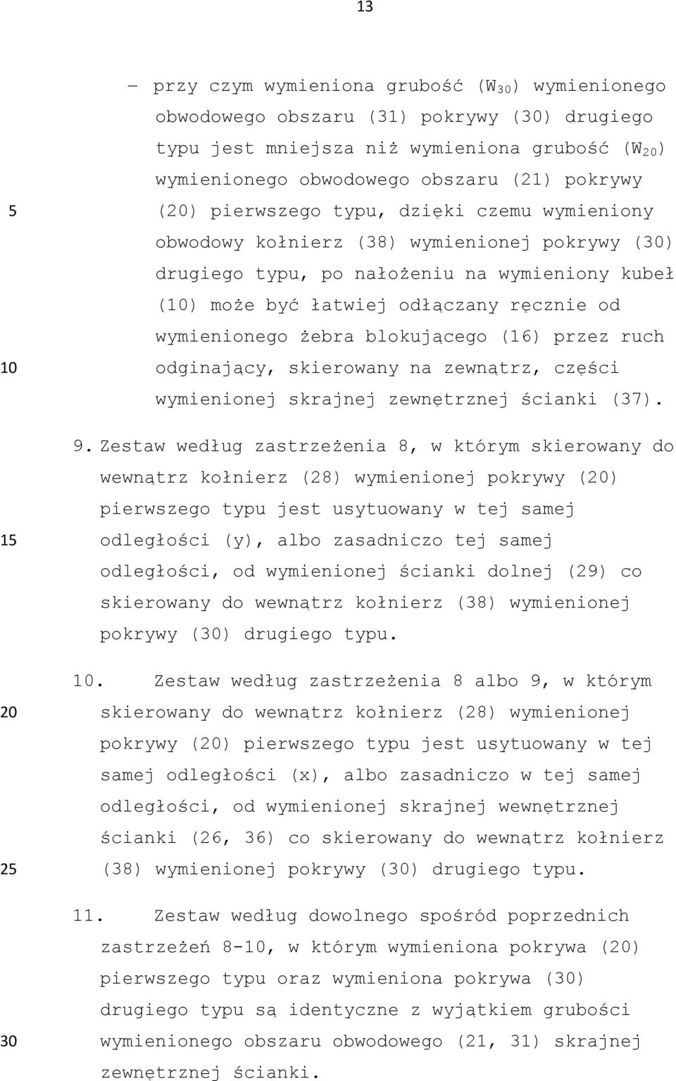 blokującego (16) przez ruch odginający, skierowany na zewnątrz, części wymienionej skrajnej zewnętrznej ścianki (37). 9.