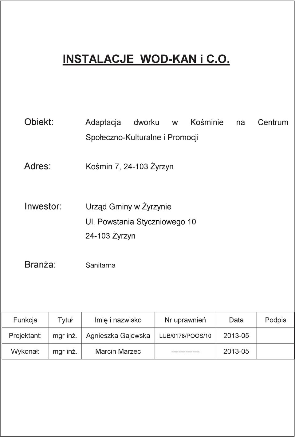 Obiekt: Adaptacja dworku w Kośminie na Centrum Społeczno-Kulturalne i Promocji Adres: Kośmin 7,