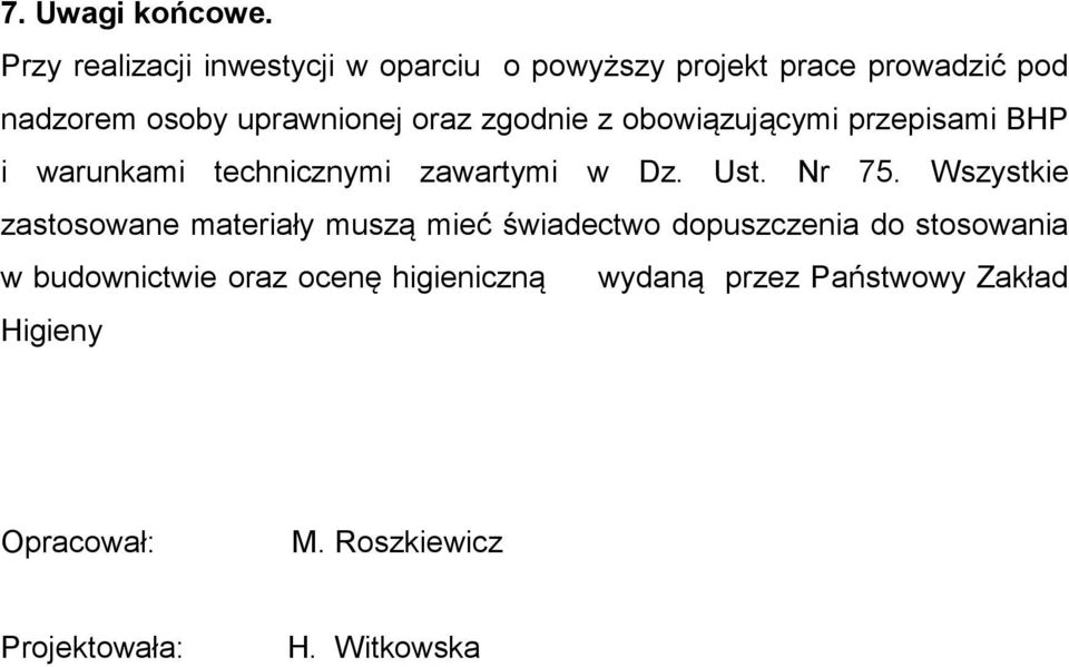 oraz zgodnie z obowiązującymi przepisami BHP i warunkami technicznymi zawartymi w Dz. Ust. Nr 75.