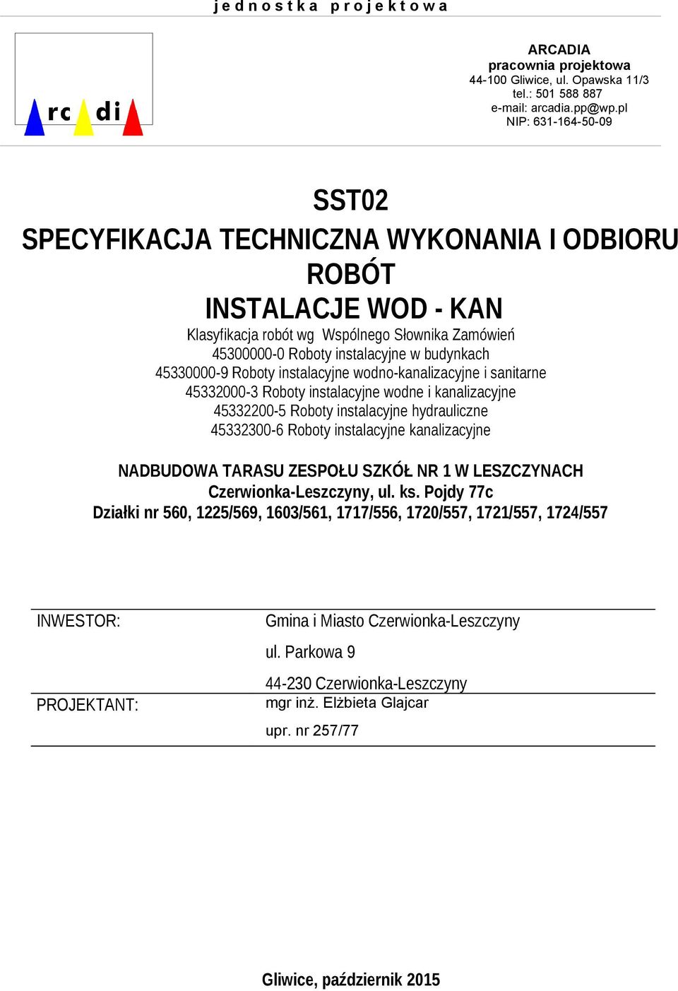 Roboty instalacyjne wodno-kanalizacyjne i sanitarne 45000- Roboty instalacyjne wodne i kanalizacyjne 4500-5 Roboty instalacyjne hydrauliczne 4500-6 Roboty instalacyjne kanalizacyjne NADBUDOWA TARASU