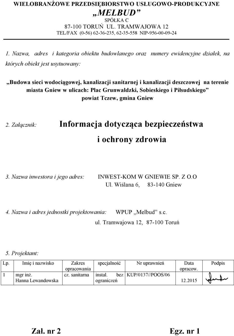 miasta Gniew w ulicach: Plac Grunwaldzki, Sobieskiego i Piłsudskiego powiat Tczew, gmina Gniew 2. Załącznik: Informacja dotycząca bezpieczeństwa i ochrony zdrowia 3.