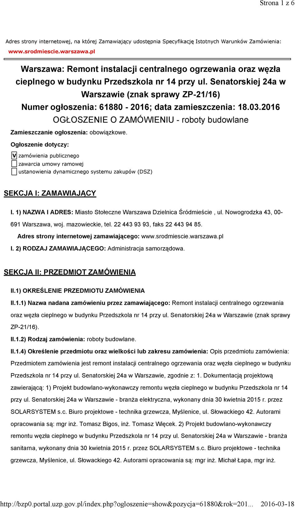 Senatorskiej 24a w Warszawie (znak sprawy ZP-21/16) Numer ogłoszenia: 61880-2016; data zamieszczenia: 18.03.2016 OGŁOSZENIE O ZAMÓWIENIU - roboty budowlane Zamieszczanie ogłoszenia: obowiązkowe.