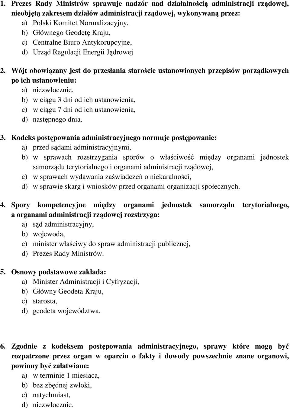 Wójt obowiązany jest do przesłania staroście ustanowionych przepisów porządkowych po ich ustanowieniu: a) niezwłocznie, b) w ciągu 3 dni od ich ustanowienia, c) w ciągu 7 dni od ich ustanowienia, d)