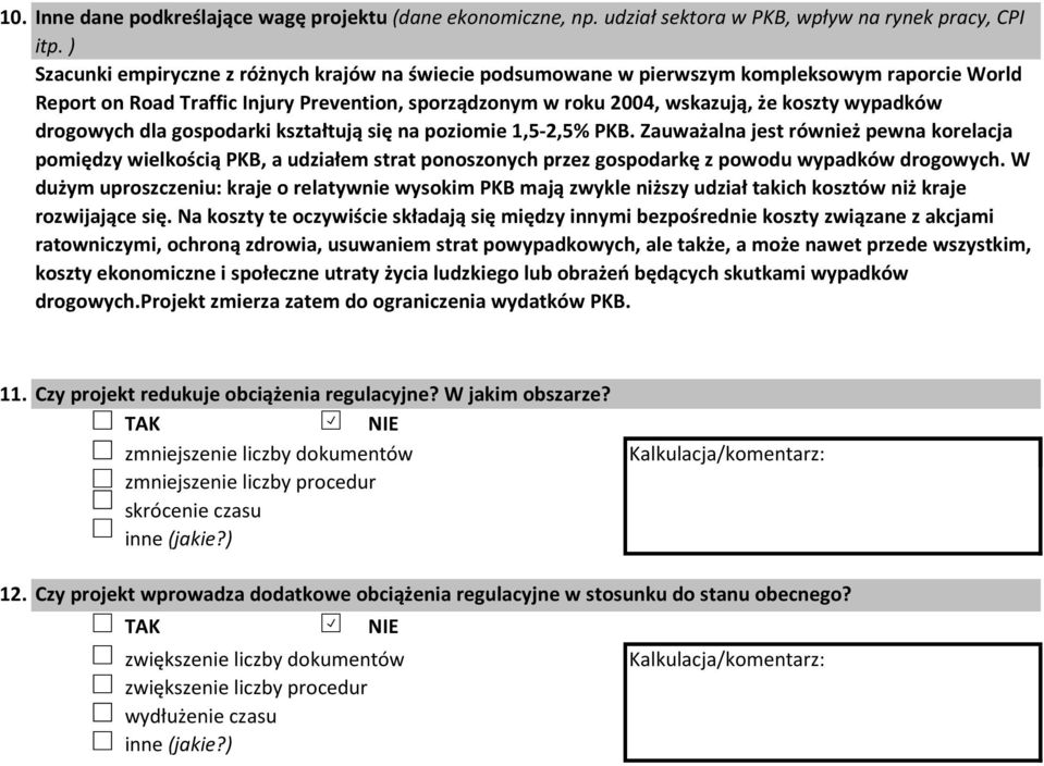 drogowych dla gospodarki kształtują się na poziomie 1,5-2,5% PKB.