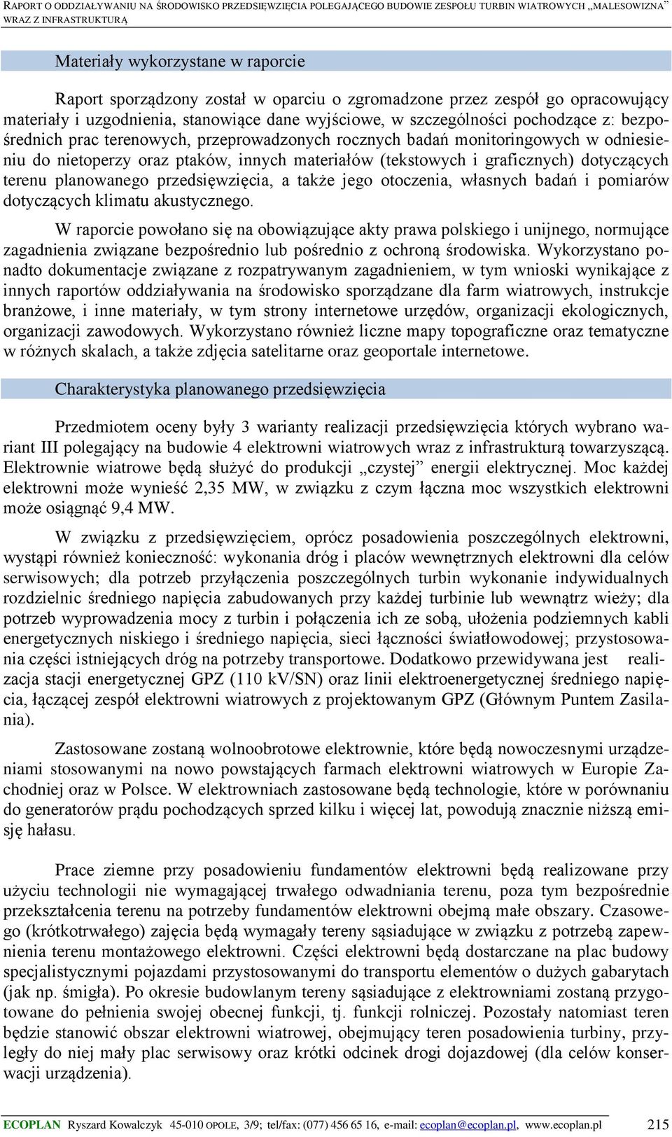przedsięwzięcia, a także jego otoczenia, własnych badań i pomiarów dotyczących klimatu akustycznego.