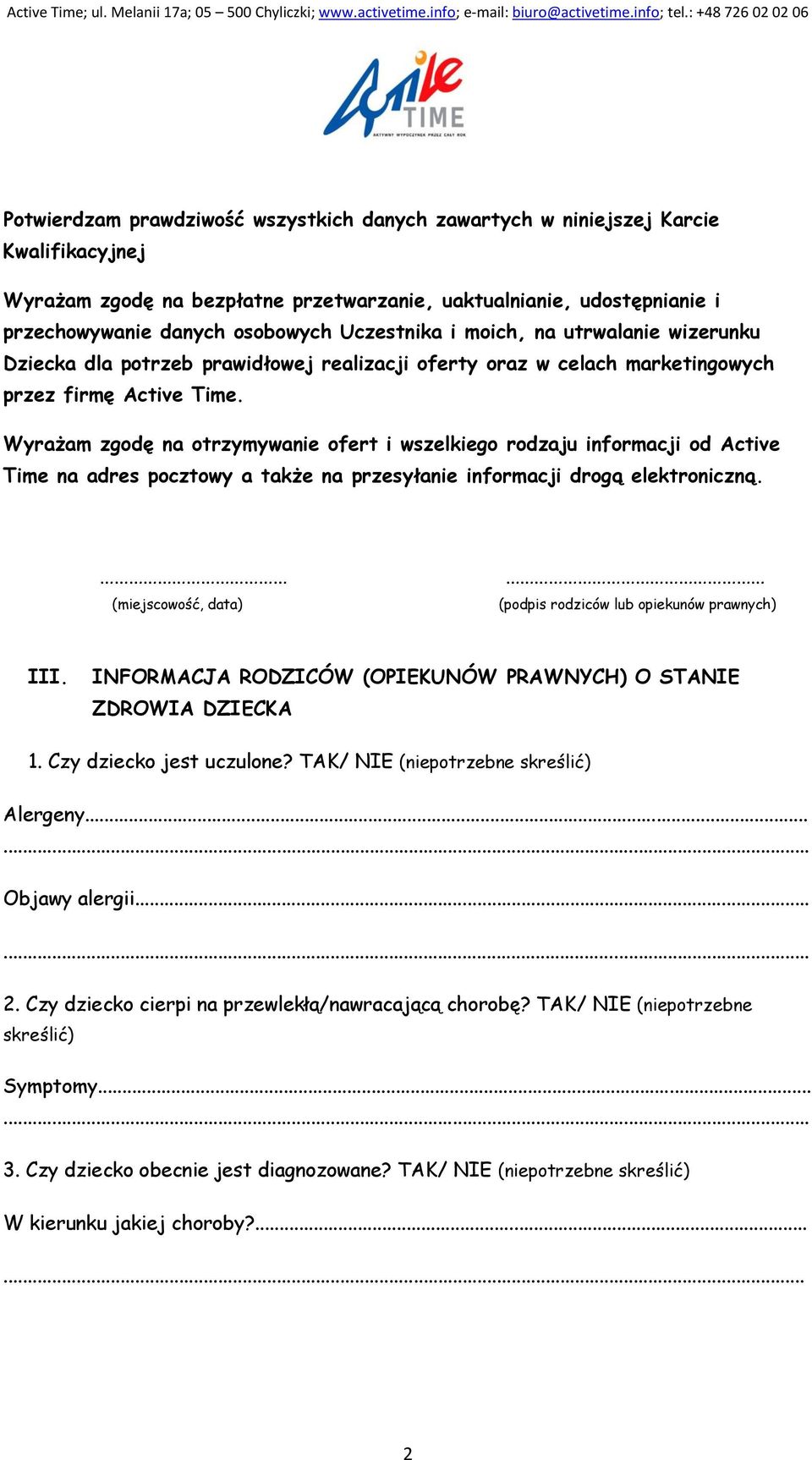 Wyrażam zgodę na otrzymywanie ofert i wszelkiego rodzaju informacji od Active Time na adres pocztowy a także na przesyłanie informacji drogą elektroniczną.