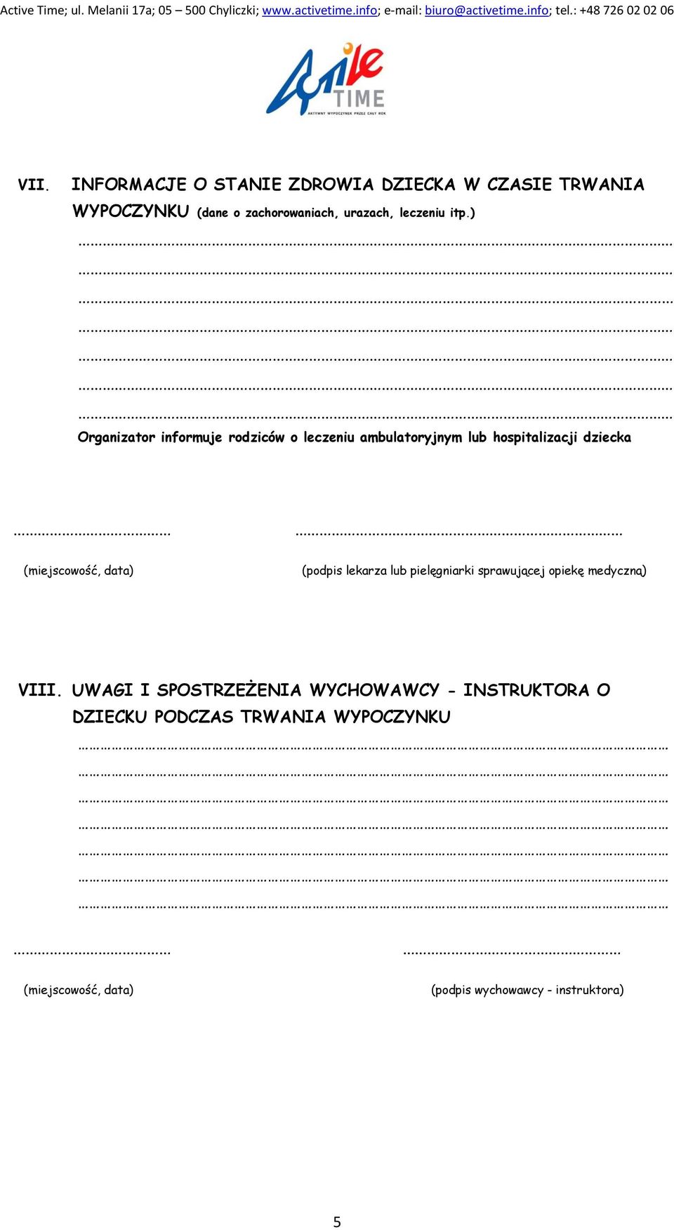 ) Organizator informuje rodziców o leczeniu ambulatoryjnym lub hospitalizacji dziecka (podpis