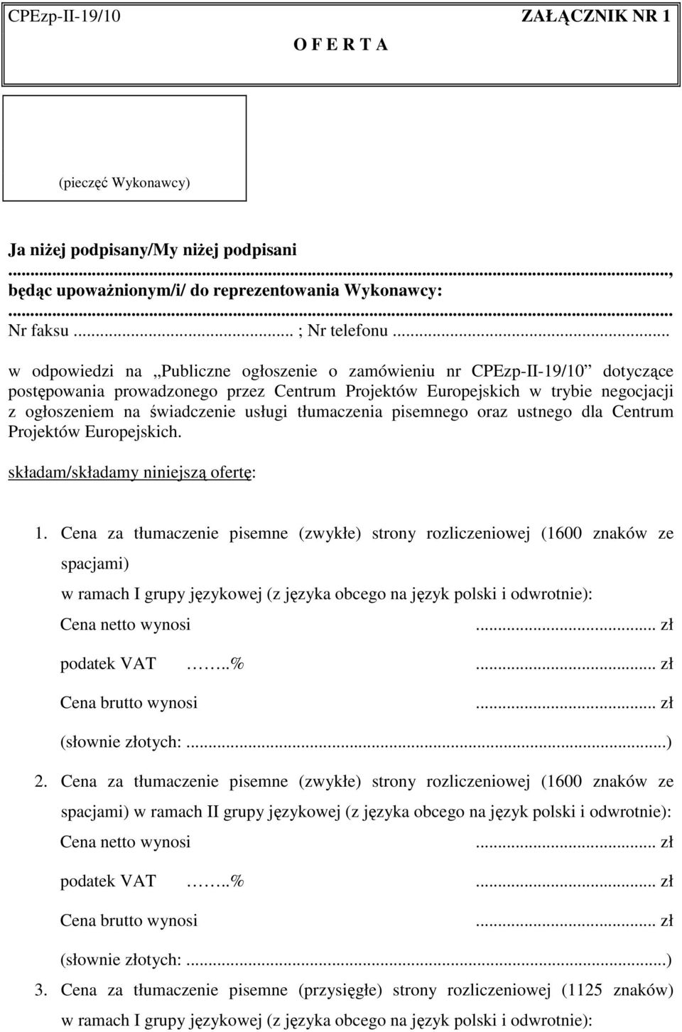 tłumaczenia pisemnego oraz ustnego dla Centrum Projektów Europejskich. składam/składamy niniejszą ofertę: 1.