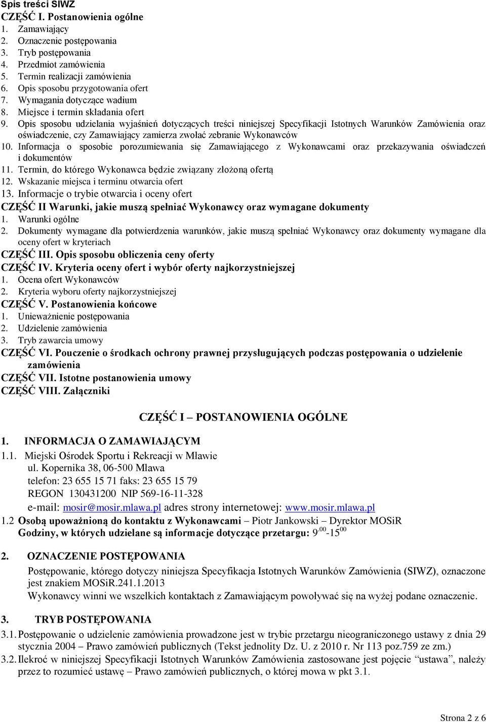 Opis sposobu udzielania wyjaśnień dotyczących treści niniejszej Specyfikacji Istotnych Warunków Zamówienia oraz oświadczenie, czy Zamawiający zamierza zwołać zebranie Wykonawców 10.
