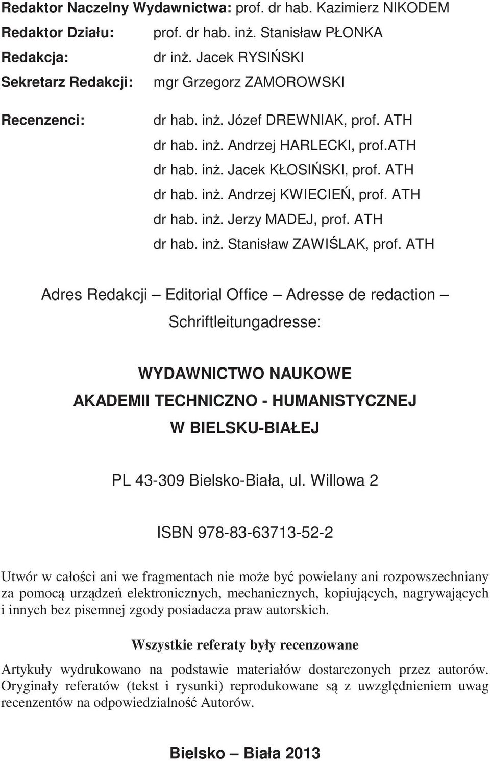 ATH dr hab. in. Jerzy MADEJ, prof. ATH dr hab. in. Stanisław ZAWILAK, prof.