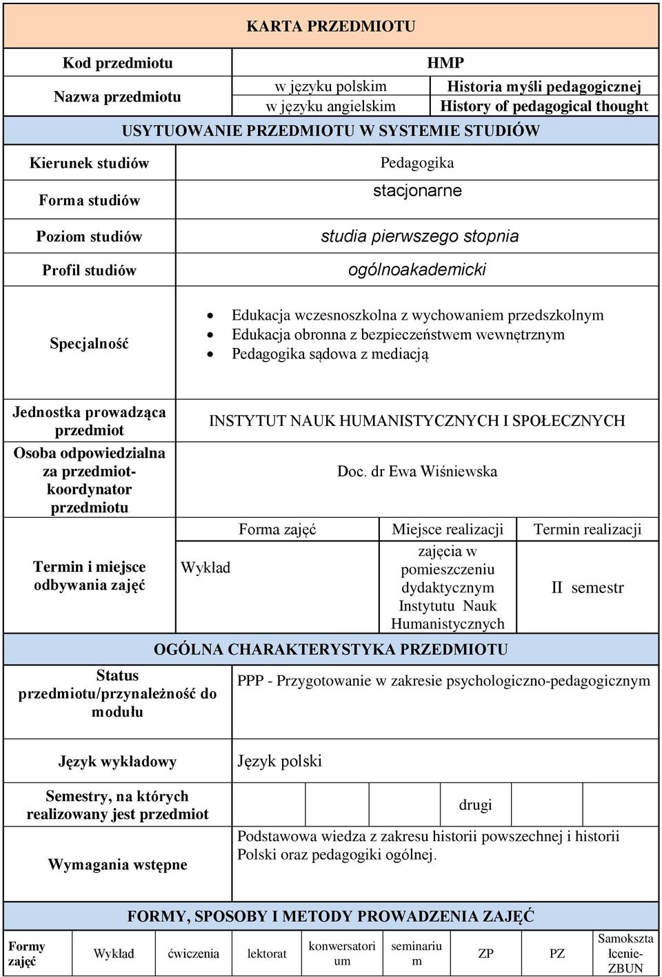 obronna z bezpieczeństwem wewnętrznym Pedagogika sądowa z mediacją Jednostka prowadząca przedmiot Osoba odpowiedzialna za przedmiotkoordynator przedmiotu Termin i miejsce odbywania zajęć Status