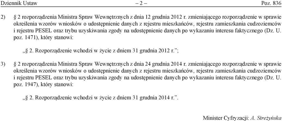 Rozporządzenie wchodzi w życie z dniem 31 grudnia 2012 r.