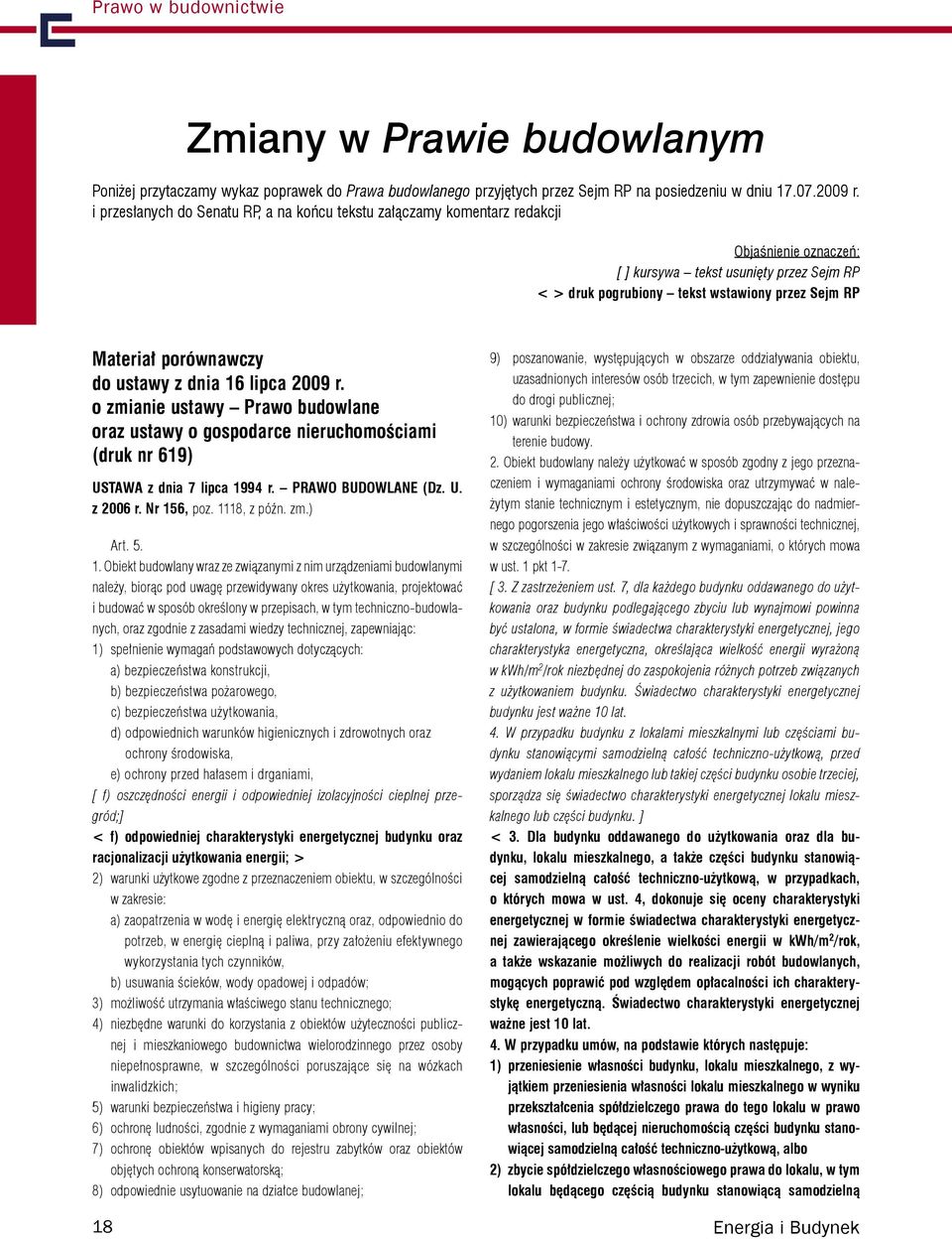 porównawczy do ustawy z dnia 16 lipca 2009 r. o zmianie ustawy Prawo budowlane oraz ustawy o gospodarce nieruchomościami (druk nr 619) USTAWA z dnia 7 lipca 1994 r. PRAWO BUDOWLANE (Dz. U. z 2006 r.