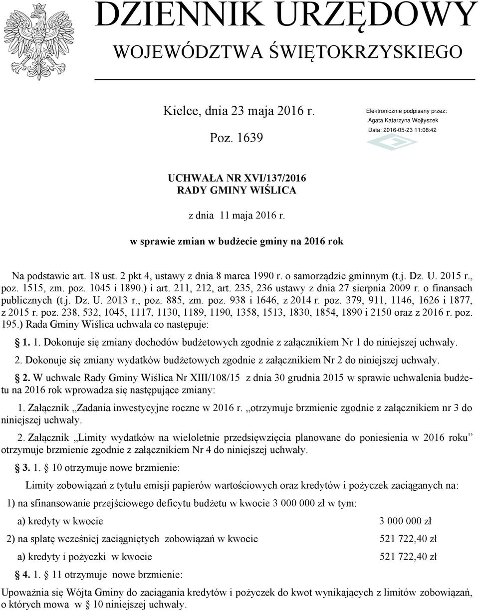 211, 212, art. 235, 236 ustawy z dnia 27 sierpnia 2009 r. o finansach publicznych (t.j. Dz. U. 2013 r., poz. 885, zm. poz. 938 i 1646, z 2014 r. poz. 379, 911, 1146, 1626 i 1877, z 2015 r. poz. 238, 532, 1045, 1117, 1130, 1189, 1190, 1358, 1513, 1830, 1854, 1890 i 2150 oraz z 2016 r.