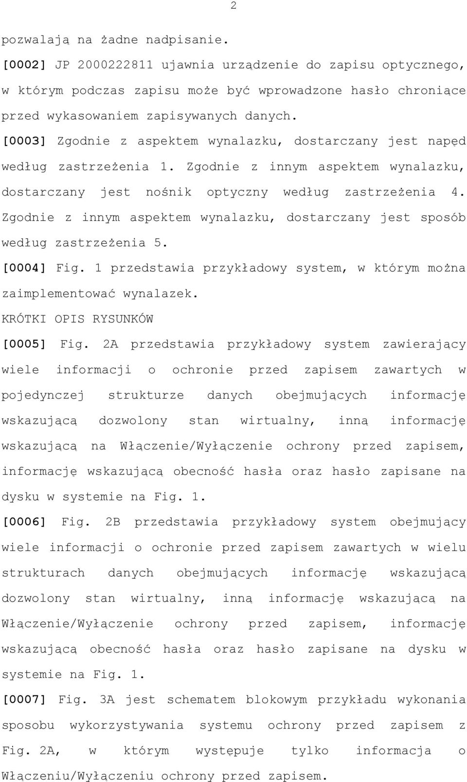 Zgodnie z innym aspektem wynalazku, dostarczany jest sposób według zastrzeżenia 5. [0004] Fig. 1 przedstawia przykładowy system, w którym można zaimplementować wynalazek.
