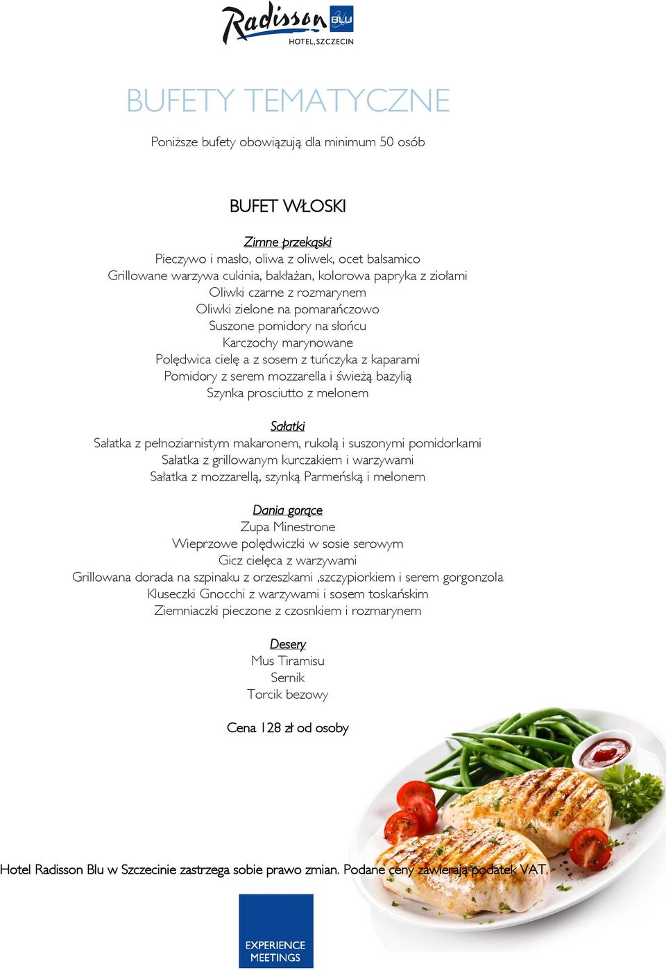 prosciutto z melonem Sałatki Sałatka z pełnoziarnistym makaronem, rukolą i suszonymi pomidorkami Sałatka z grillowanym kurczakiem i warzywami Sałatka z mozzarellą, szynką Parmeńską i melonem Dania