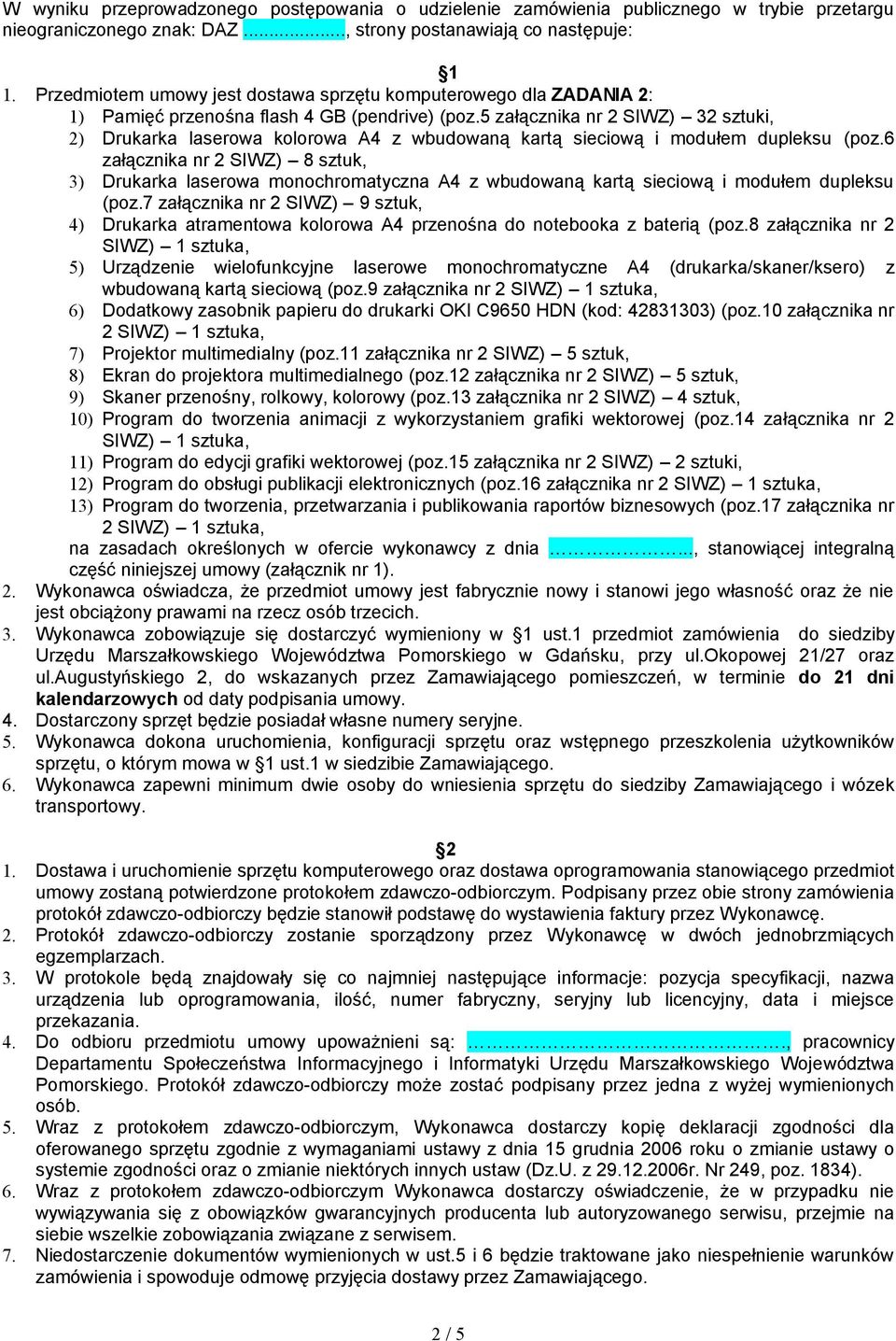 5 załącznika nr 2 SIWZ) 32 sztuki, 2) Drukarka laserowa kolorowa A4 z wbudowaną kartą sieciową i modułem dupleksu (poz.