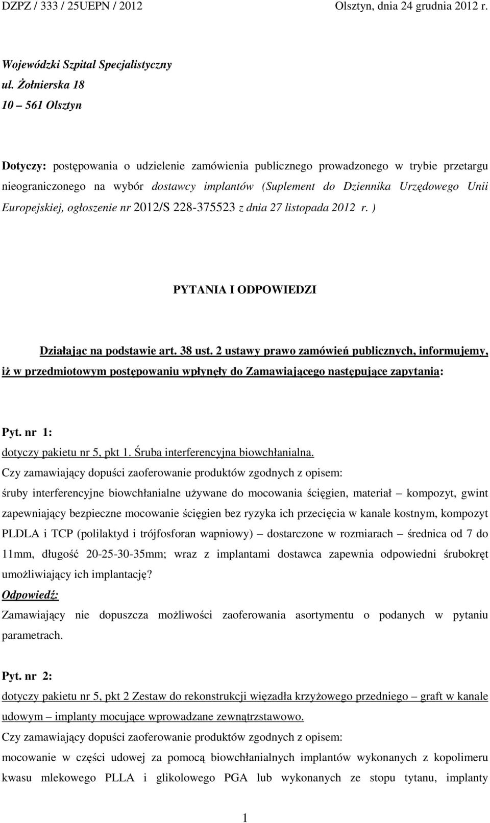 Unii Europejskiej, ogłoszenie nr 2012/S 228-375523 z dnia 27 listopada 2012 r. ) PYTANIA I ODPOWIEDZI Działając na podstawie art. 38 ust.