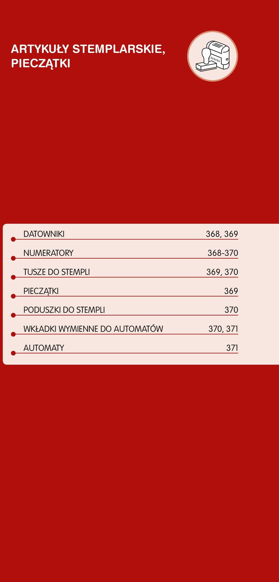 369, 370 PIECZĄTKI 369 PODUSZKI DO STEMPLI 370