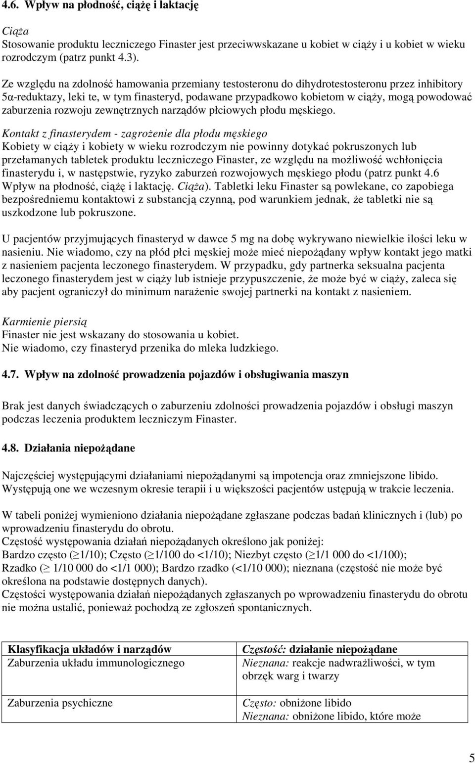 zaburzenia rozwoju zewnętrznych narządów płciowych płodu męskiego.
