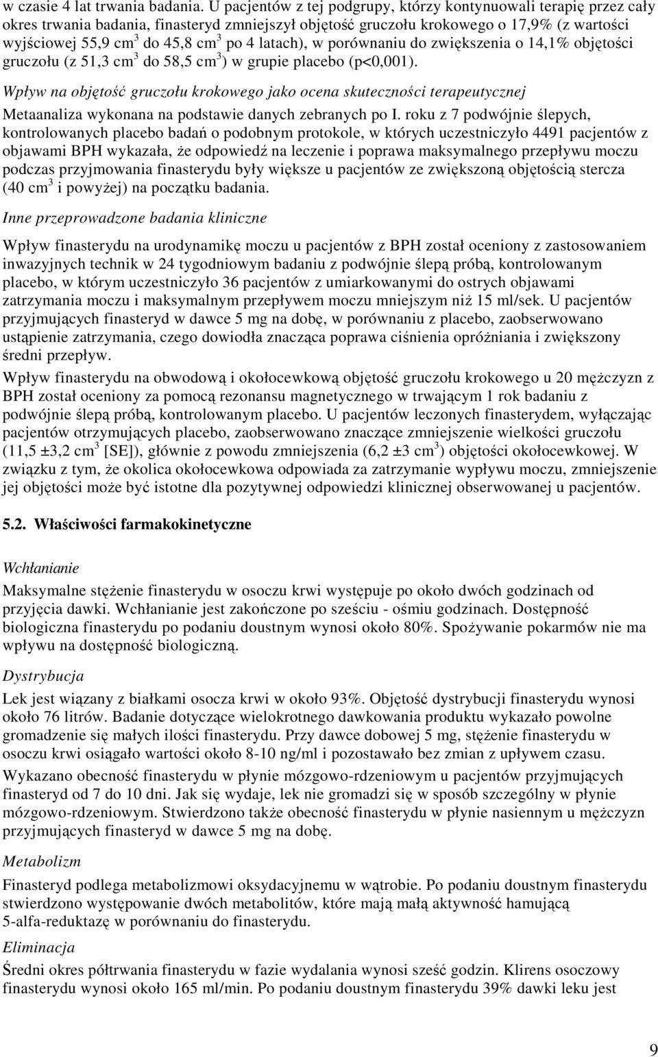 latach), w porównaniu do zwiększenia o 14,1% objętości gruczołu (z 51,3 cm 3 do 58,5 cm 3 ) w grupie placebo (p<0,001).