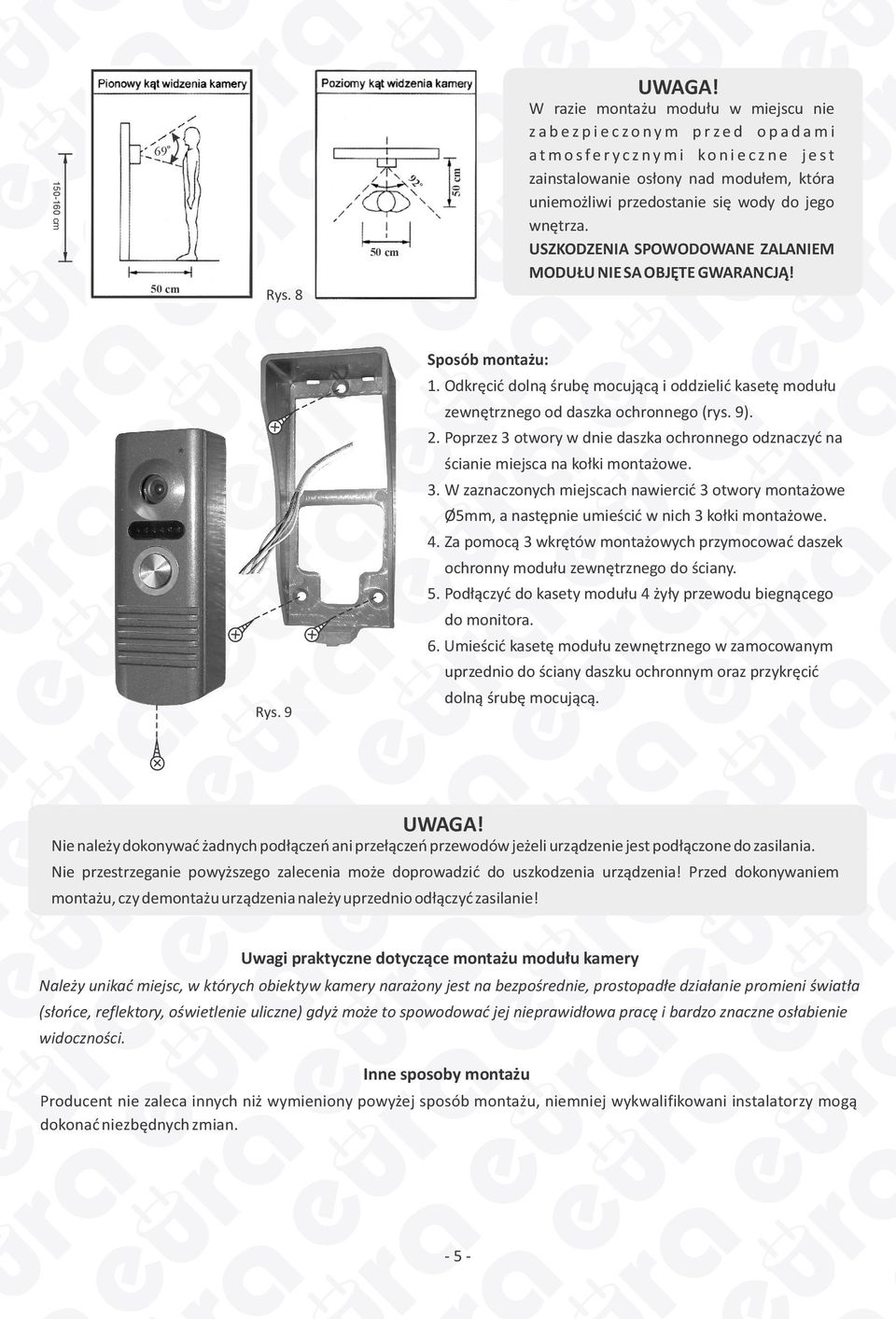 Odkręcić dolną śrubę mocującą i oddzielić kasetę modułu zewnętrznego od daszka ochronnego (rys. 9).. Poprzez 3 