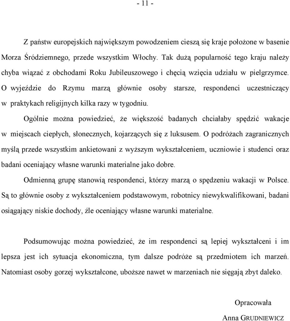 O wyjeździe do Rzymu marzą głównie osoby starsze, respondenci uczestniczący w praktykach religijnych kilka razy w tygodniu.