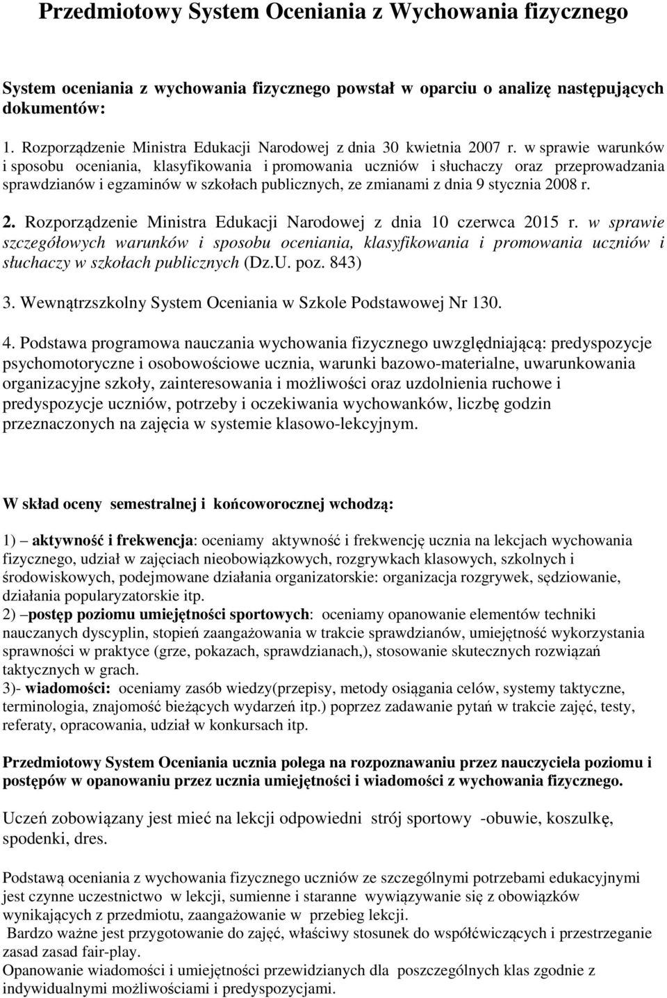 w sprawie warunków i sposobu oceniania, klasyfikowania i promowania uczniów i słuchaczy oraz przeprowadzania sprawdzianów i egzaminów w szkołach publicznych, ze zmianami z dnia 9 stycznia 20