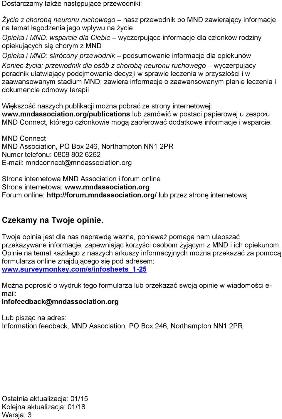 ruchowego wyczerpujący poradnik ułatwiający podejmowanie decyzji w sprawie leczenia w przyszłości i w zaawansowanym stadium MND; zawiera informacje o zaawansowanym planie leczenia i dokumencie odmowy