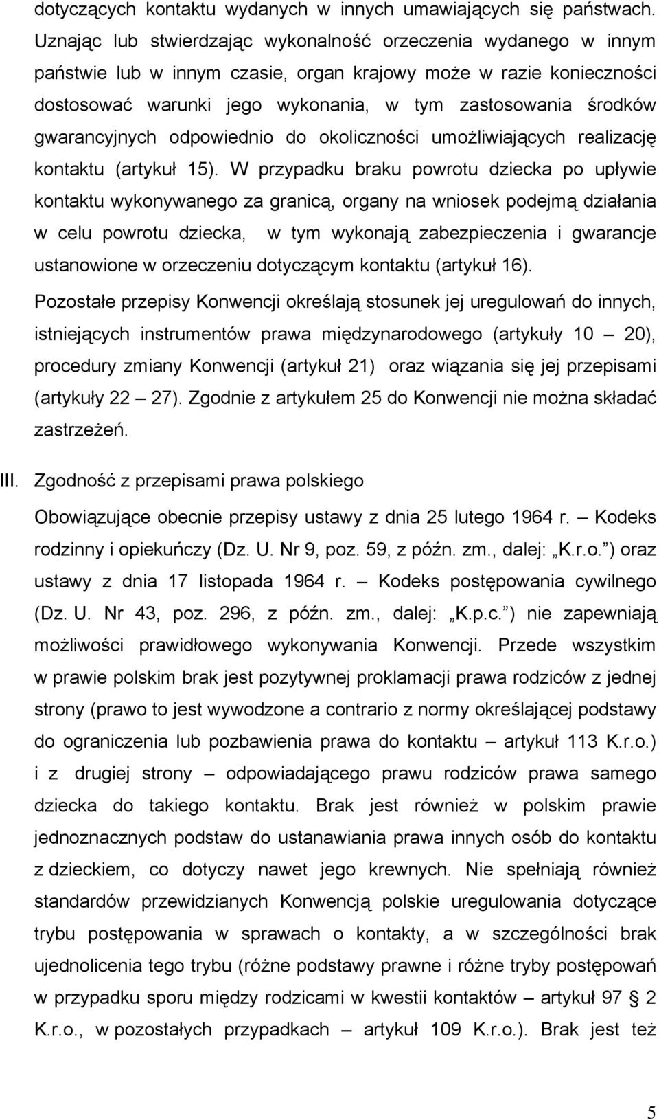 gwarancyjnych odpowiednio do okoliczności umożliwiających realizację kontaktu (artykuł 15).