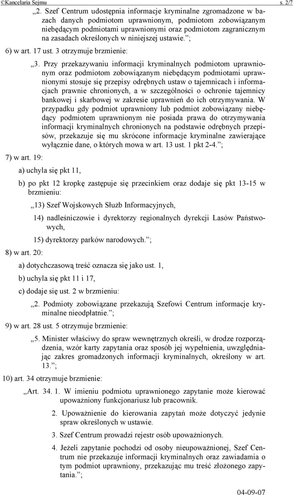 określonych w niniejszej ustawie. ; 6) w art. 17 ust. 3 otrzymuje brzmienie: 3.