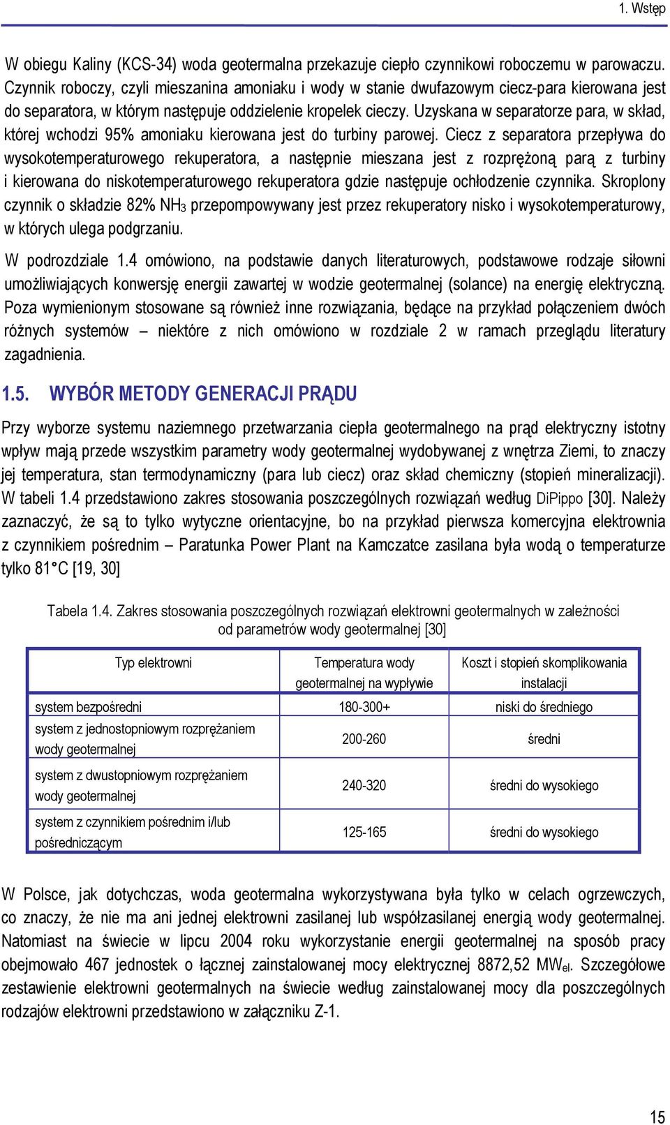 Uzyskana w separatorze para, w skład, której wchodzi 95% amoniaku kierowana jest do turbiny parowej.