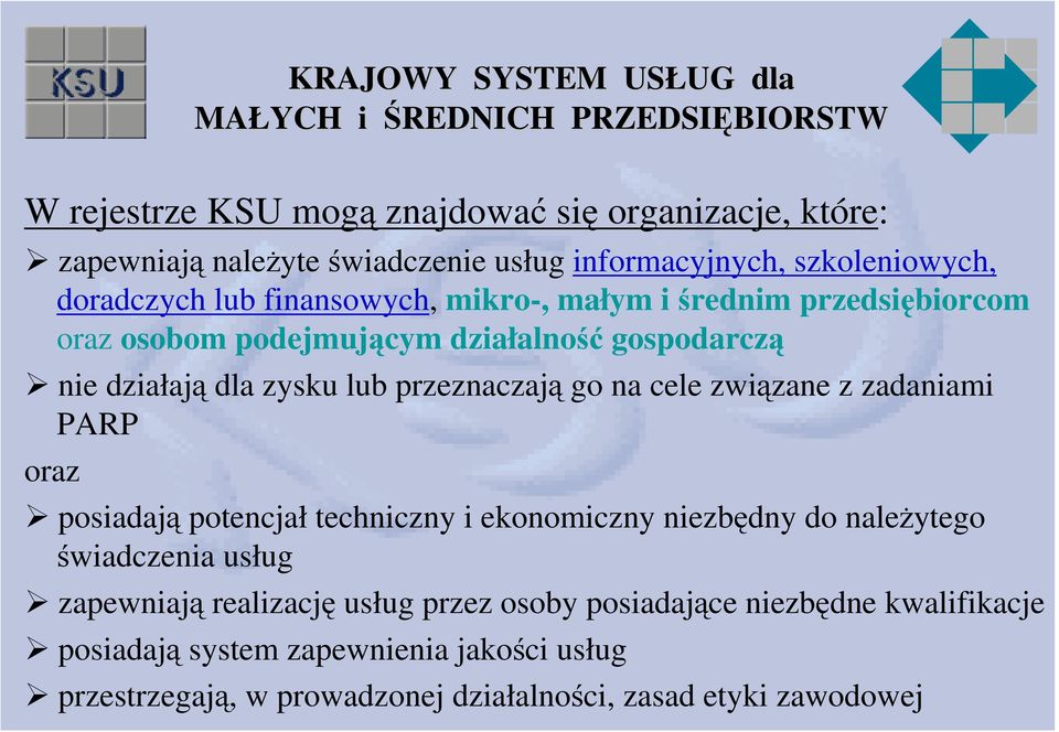 zadaniami PARP oraz KRAJOWY SYSTEM USŁUG UG dla posiadają potencjał techniczny i ekonomiczny niezbędny do należytego świadczenia usług zapewniają