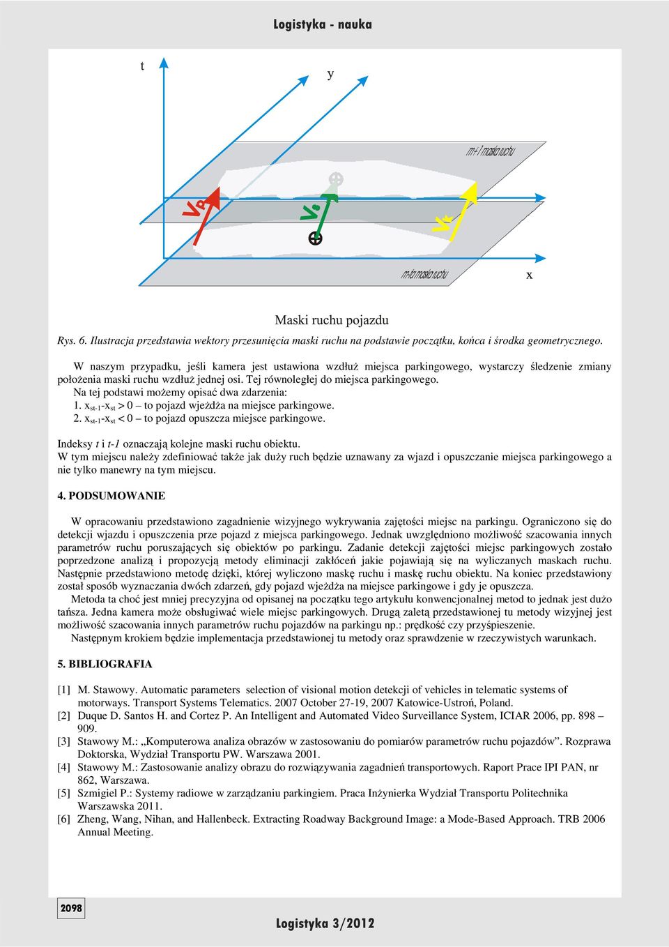 Na tej podstaw moŝemy opsać dwa zdarzena: 1. x st-1 -x st > 0 to pojazd wjeŝdŝa na mejsce parkngowe. 2. x st-1 -x st < 0 to pojazd opuszcza mejsce parkngowe.