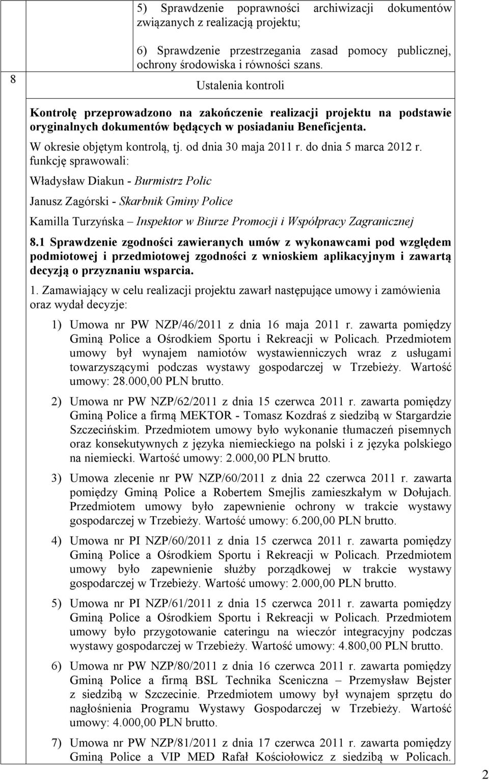 od dnia 30 maja 2011 r. do dnia 5 marca 2012 r.