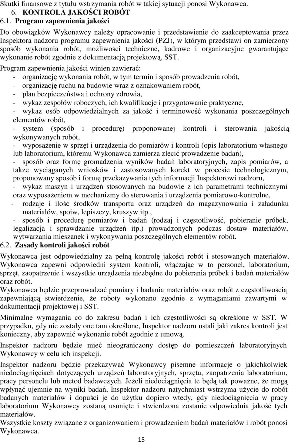zamierzony sposób wykonania robót, możliwości techniczne, kadrowe i organizacyjne gwarantujące wykonanie robót zgodnie z dokumentacją projektową, SST.