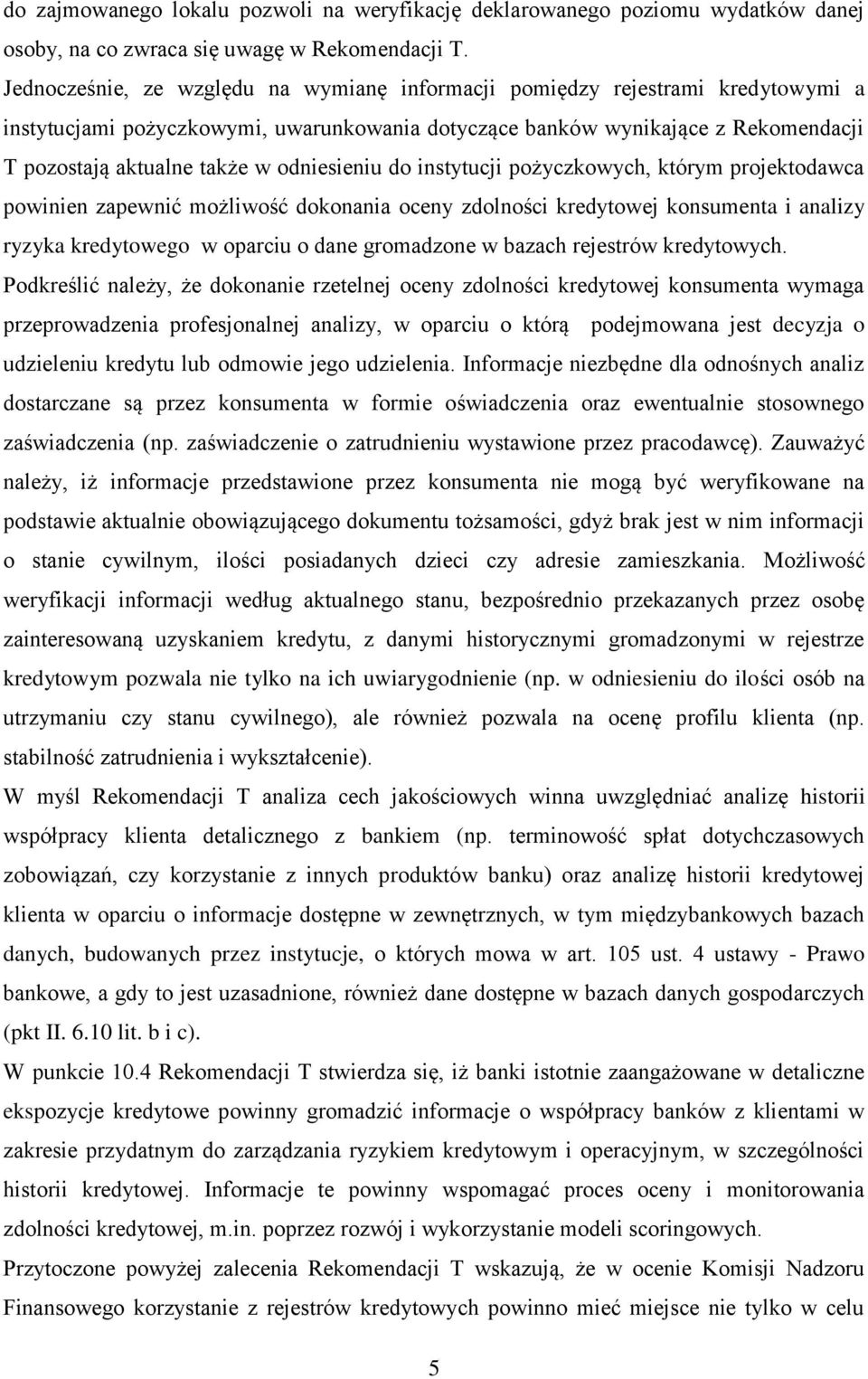 odniesieniu do instytucji pożyczkowych, którym projektodawca powinien zapewnić możliwość dokonania oceny zdolności kredytowej konsumenta i analizy ryzyka kredytowego w oparciu o dane gromadzone w