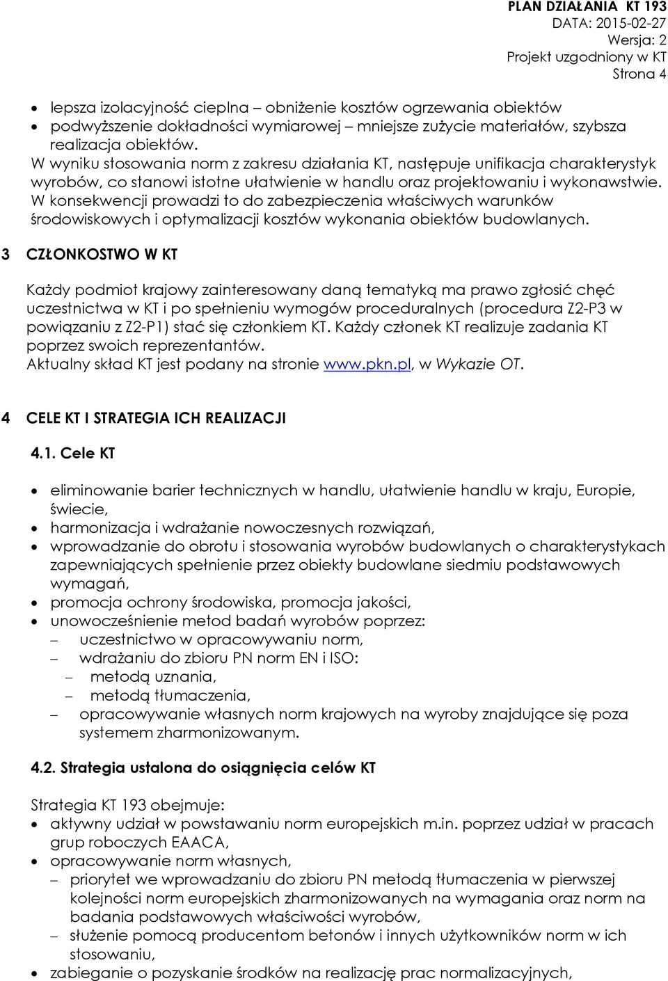 W konsekwencji prowadzi to do zabezpieczenia właściwych warunków środowiskowych i optymalizacji kosztów wykonania obiektów budowlanych.