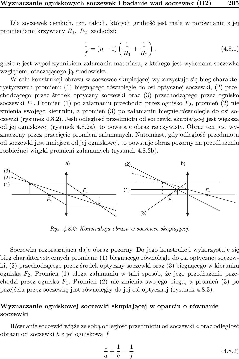 1) f R 1 R 2 gdzie n jest współczynnikiem załamania materiału, z którego jest wykonana soczewka względem, otaczającego ją środowiska.