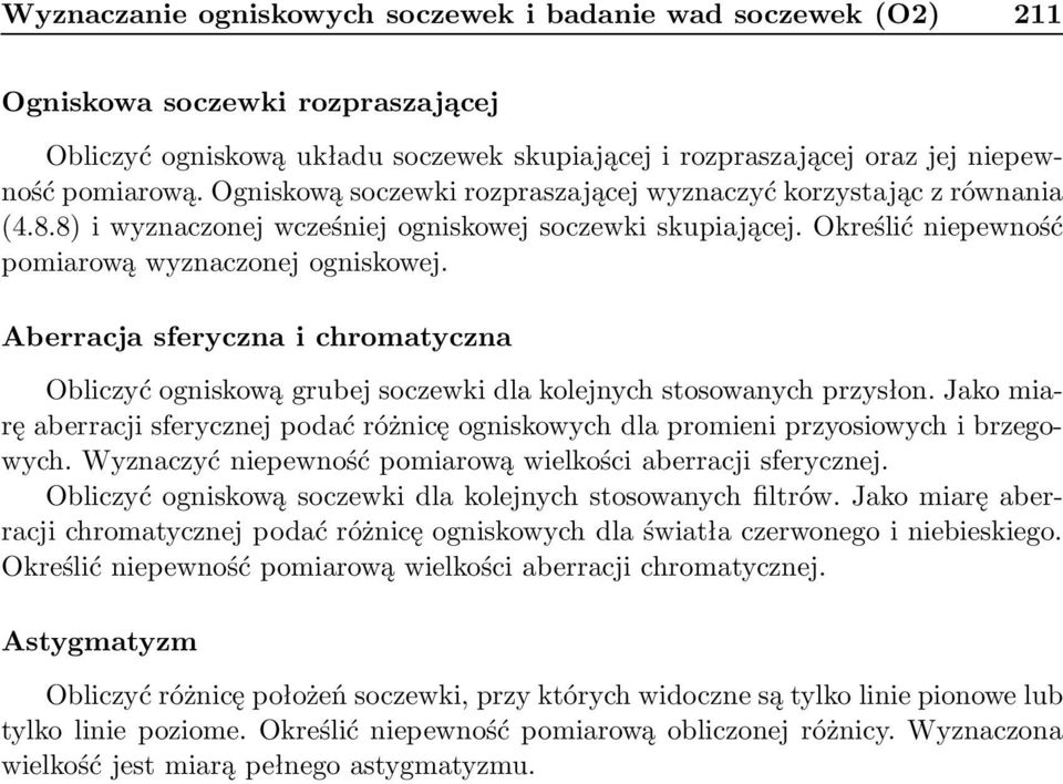 Aberracja sferyczna i chromatyczna Obliczyć ogniskową grubej soczewki dla kolejnych stosowanych przysłon.