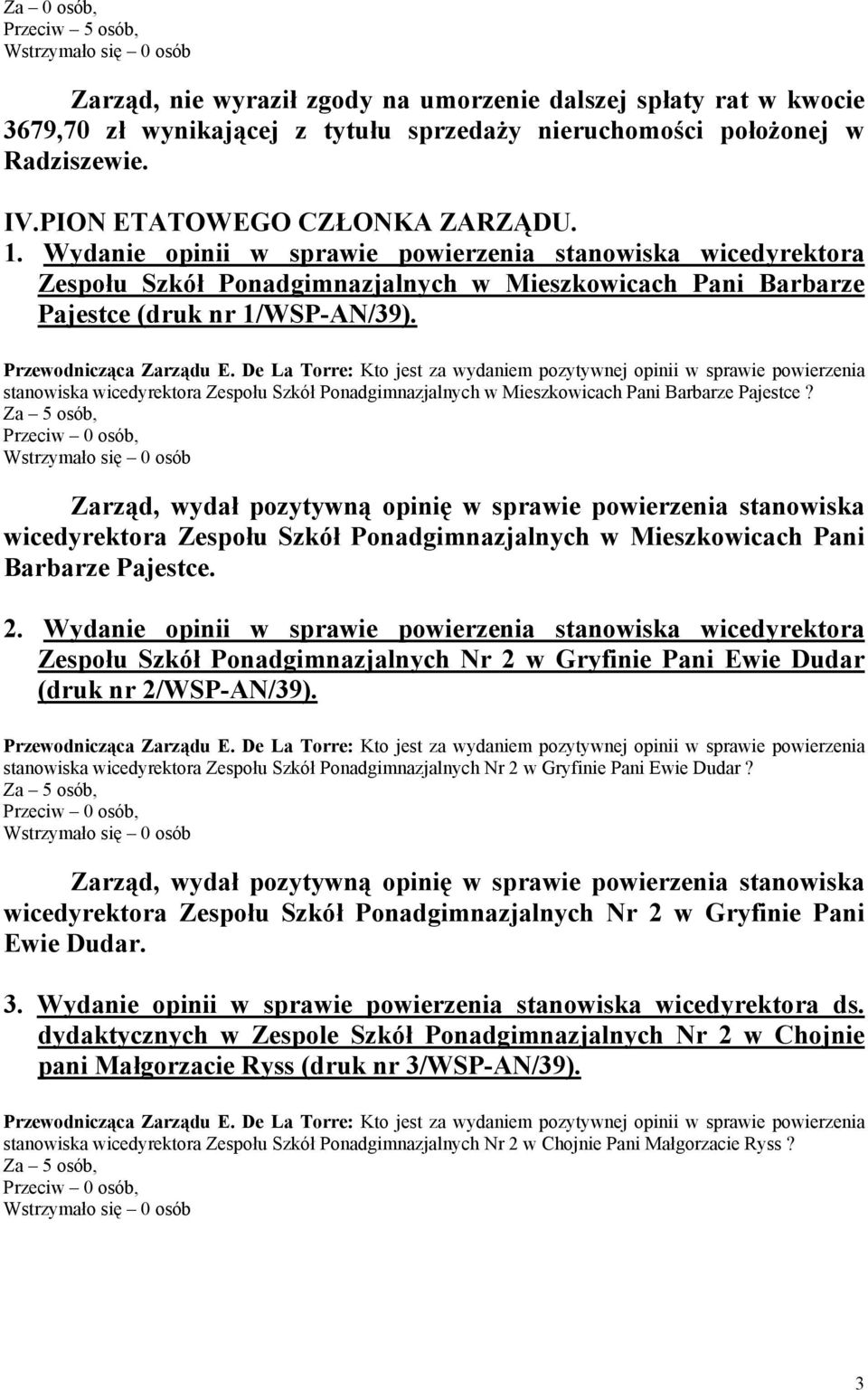 stanowiska wicedyrektora Zespołu Szkół Ponadgimnazjalnych w Mieszkowicach Pani Barbarze Pajestce? wicedyrektora Zespołu Szkół Ponadgimnazjalnych w Mieszkowicach Pani Barbarze Pajestce. 2.