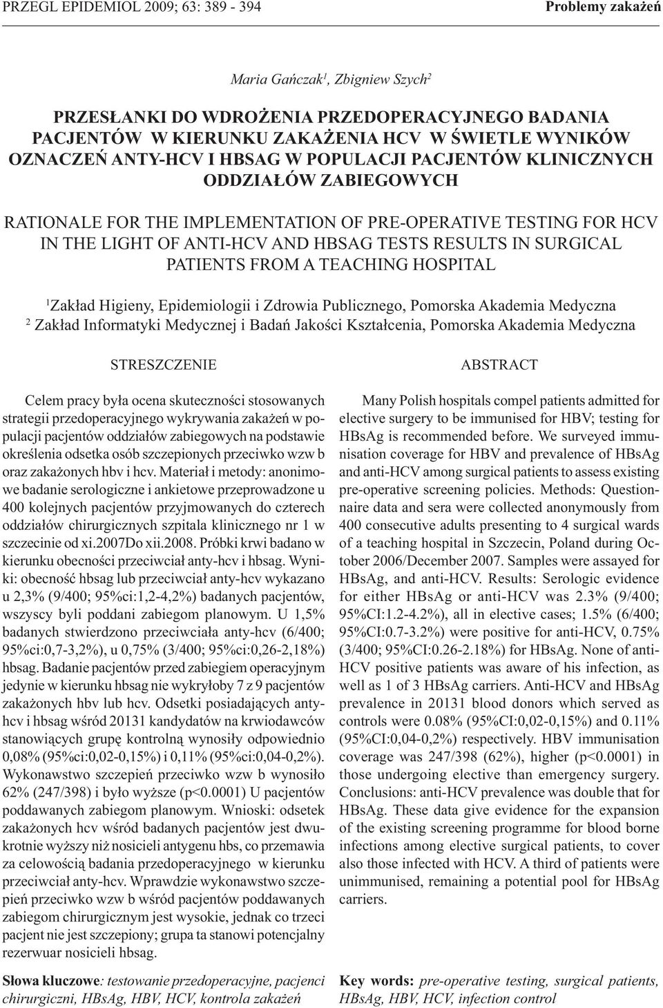 PATIENTS FROM A TEACHING HOSPITAL 1 Zakład Higieny, Epidemiologii i Zdrowia Publicznego, Pomorska Akademia Medyczna 2 Zakład Informatyki Medycznej i Badań Jakości Kształcenia, Pomorska Akademia