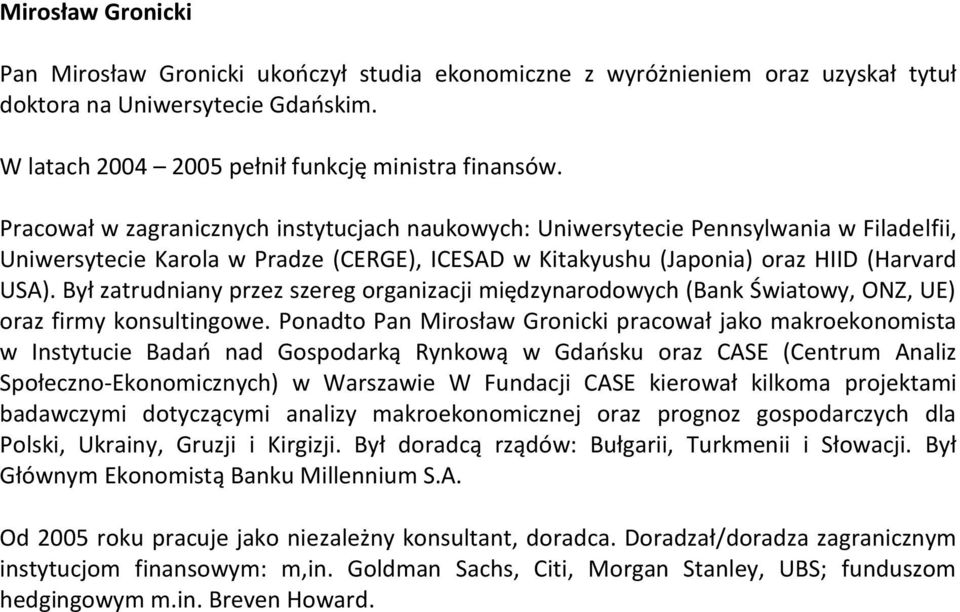 Był zatrudniany przez szereg organizacji międzynarodowych (Bank Światowy, ONZ, UE) oraz firmy konsultingowe.