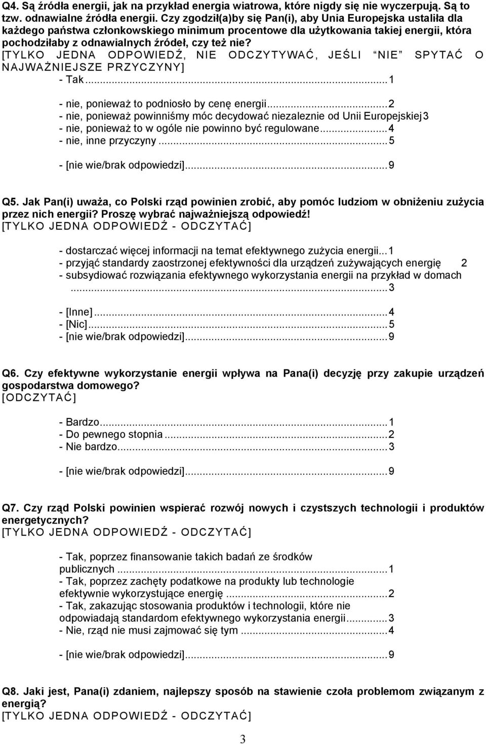 [TYLKO JEDNA ODPOWIEDŹ, NIE ODCZYTYWAĆ, JEŚLI NIE SPYTAĆ O NAJWAŻNIEJSZE PRZYCZYNY] - nie, ponieważ to podniosło by cenę energii.