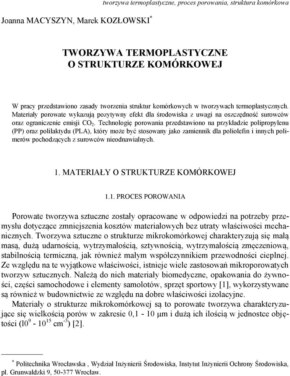 Technologię porowania przedstawiono na przykładzie polipropylenu (PP) oraz polilaktydu (PLA), który może być stosowany jako zamiennik dla poliolefin i innych polimerów pochodzących z surowców
