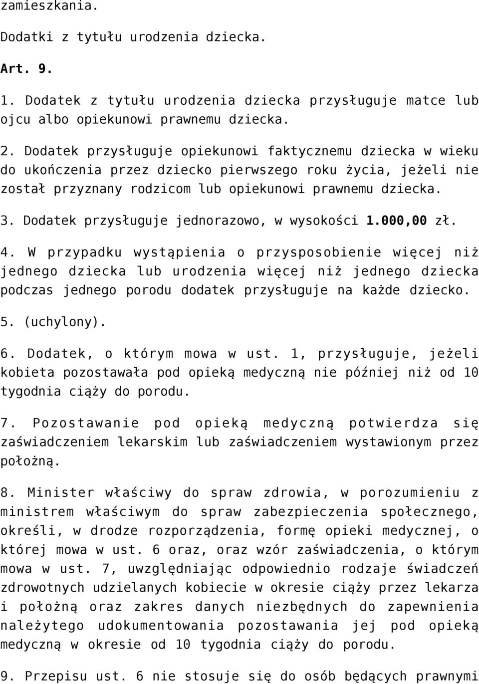 Dodatek przysługuje jednorazowo, w wysokości 1.000,00 zł. 4.