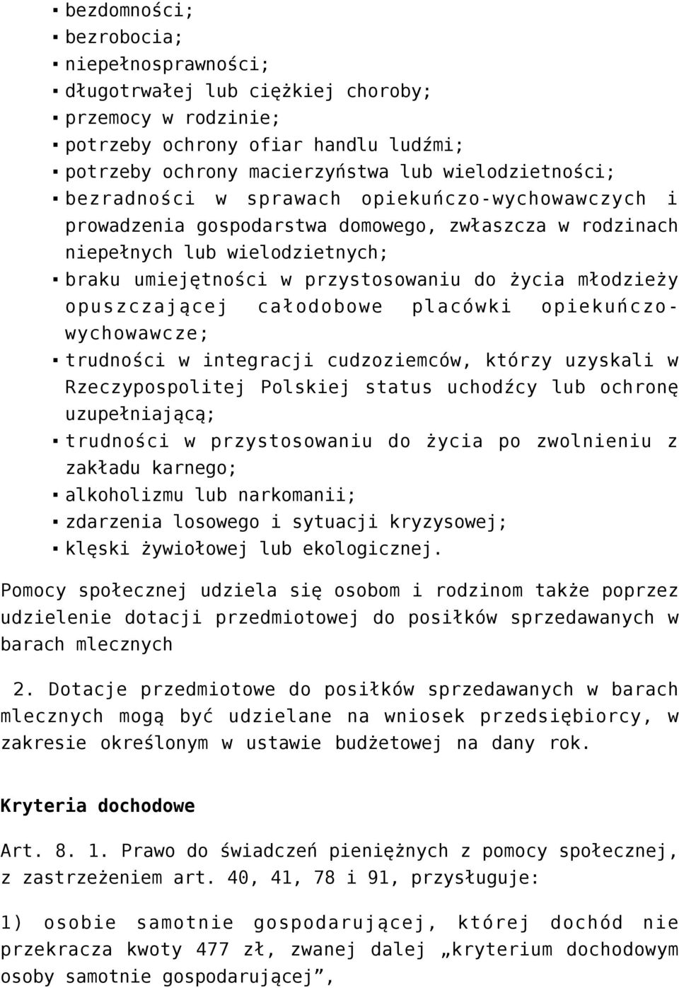 opuszczającej całodobowe placówki opiekuńczowychowawcze; trudności w integracji cudzoziemców, którzy uzyskali w Rzeczypospolitej Polskiej status uchodźcy lub ochronę uzupełniającą; trudności w