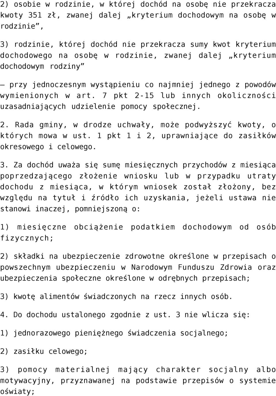 7 pkt 2-15 lub innych okoliczności uzasadniających udzielenie pomocy społecznej. 2. Rada gminy, w drodze uchwały, może podwyższyć kwoty, o których mowa w ust.